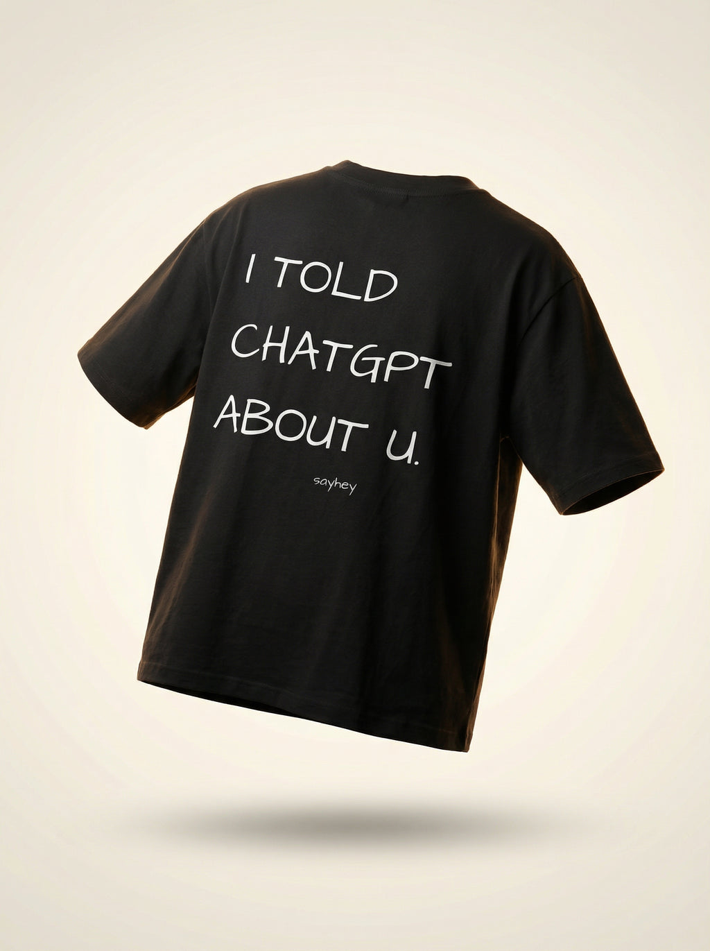 I TOLD CHATGPT ABOUT U (Black)