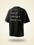 I TOLD CHATGPT ABOUT U (Black)