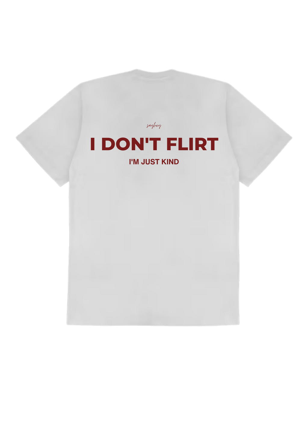 I DON'T FLIRT, I'M JUST KIND