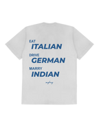 EAT ITALIAN, DRIVE GERMAN, MARRY INDIAN