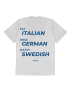 EAT ITALIAN, DRIVE GERMAN, MARRY SWEDISH