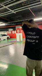 I TOLD CHATGPT ABOUT YOU
