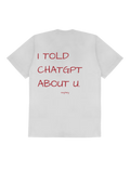 I TOLD CHATGPT ABOUT YOU